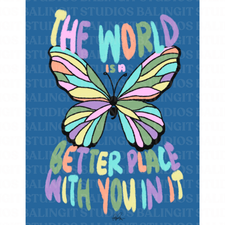 The World is a Better Place With You In It || Art Print
